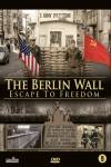 The Berlin Wall - Escape to Freedom