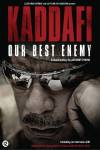 Kaddafi: Our Best Enemy